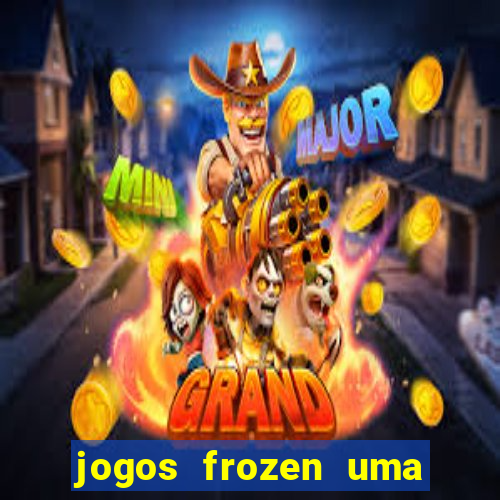 jogos frozen uma aventura congelante problema em dobro